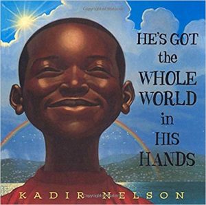 He's Got the Whole World in His Hands ~ Kadir Nelson