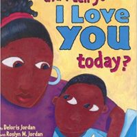 Did I Tell You I Love You Today? ~ Deloris Jordan