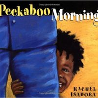 Peekaboo Morning ~ Rachel Isadora