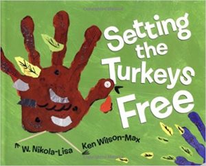 Setting the Turkeys Free ~ W. Nikola-Lisa