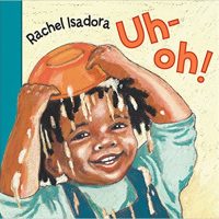 Uh-oh! ~ Rachel Isadora