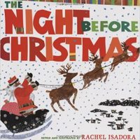 The Night Before Christmas ~ Rachel Isadora