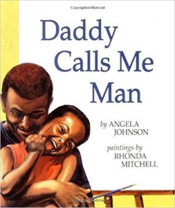 Daddy Calls Me Man ~ Angela Johnson