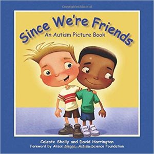 Since We're Friends: An Autism Picture Book ~ Celeste Shally