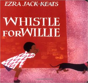 Whistle for Willie ~ Ezra Jack Keats
