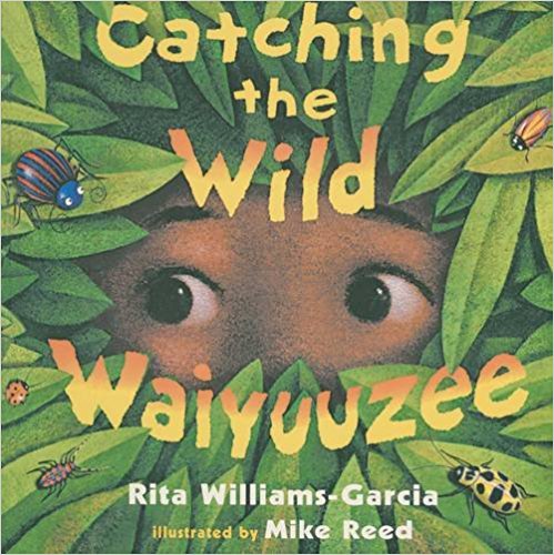 Catching the Wild Waiyuuzee by Rita Williams-Garcia