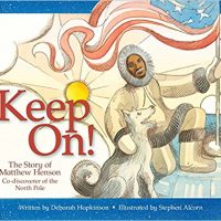 Keep On! The Story of Matthew Henson, Co-Discoverer of the North Pole by Deborah Hopkinson