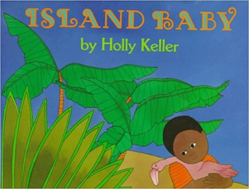 Island Baby by Holly Keller