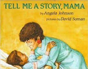 Tell Me a Story, Mama by Angela Johnson