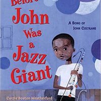 Before John was a Jazz Giant by Carole Boston Weatherford