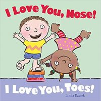I Love You, Nose! I Love You, Toes! by Linda Davick