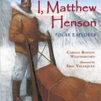 I, Matthew Henson by Carole Boston Weatherford