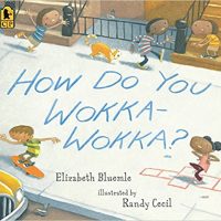 How Do You Wokka-Wokka by Elizabeth Bluemle