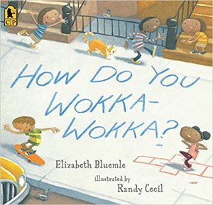 How Do You Wokka-Wokka by Elizabeth Bluemle