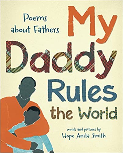 My Daddy Rules the World by Hope Anita Smith