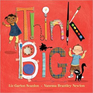 Think Big by Liz Garton Scanlon