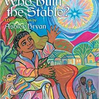 Who Built the Stable by Ashley Bryan