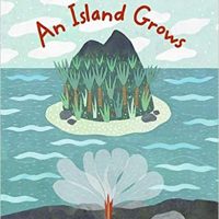 An Island Grows by Lola M. Schaefer