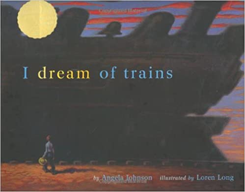 I Dream of Trains by Angela Johnson