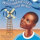 The Boy Who Harnessed the Wind by William Kamkwamba & Bryan Mealer