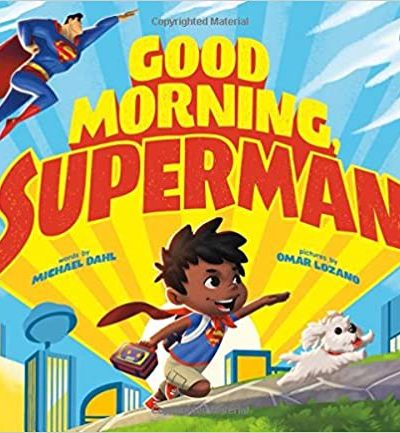 Good Morning, Superman by Michael Dahl