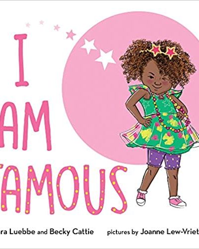 I Am Famous by Tara Luebbe & Becky Cattie