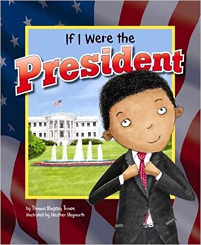 If I Were President by Thomas Kingsley Troupe