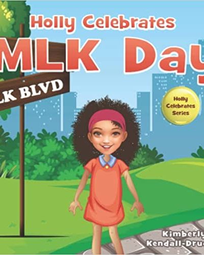 Holly Celebrates MLK Day by Kimberly Kendall-Drucker